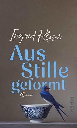 Aus Stille geformt: Roman | Eine Liebeserklärung an das Töpfern, die Stille und die Bedeutung menschlicher Beziehungen | Für Fans von »Offene See« und »Ein Monat auf dem Land«