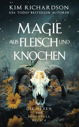 Magie aus Fleisch und Knochen (Die Hexen von Moonfell, Band 4)