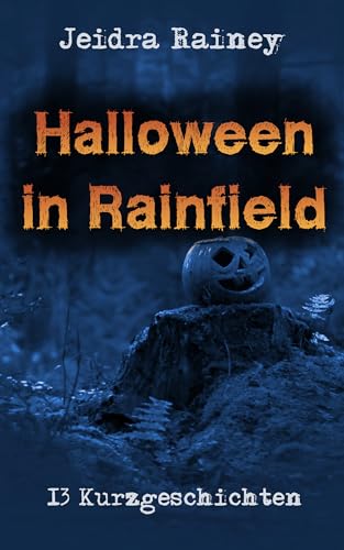 Halloween in Rainfield: 13 Kurzgeschichten