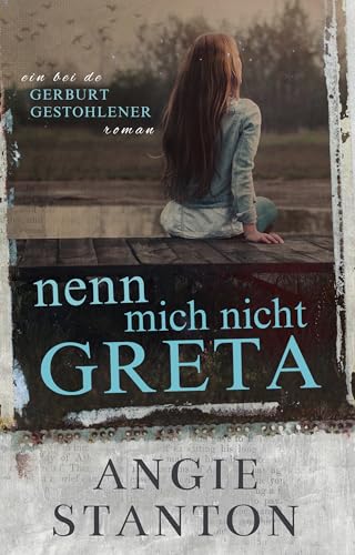 Nenn miche nicht Greta: ein bei de Gerburt gestohlener Roman