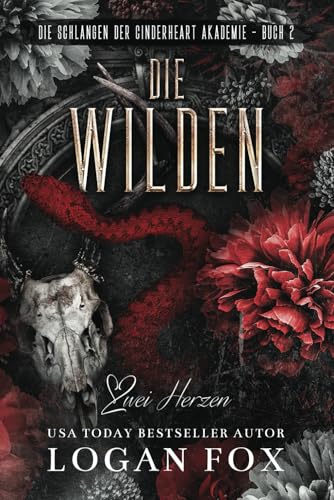 Die Wilden: Eine dunkle College-Romanze (Die Schlangen der Cinderheart Akademie, Band 2)