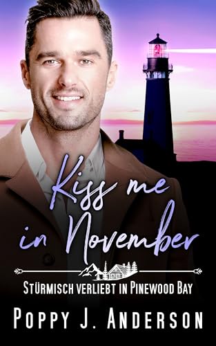 Kiss me in November : Stürmisch verliebt in Pinewood Bay