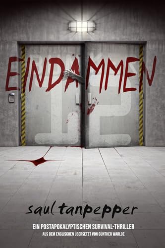 Eindämmen (BUNKER 12 serie - buch 1): Ein postapokalyptischer Survival-Thriller (BUNKER 12 – eine Serie aus der Welt von THE FLENSE)