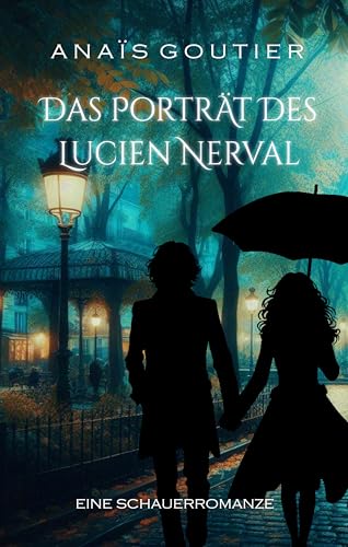 Das Porträt des Lucien Nerval: Eine Schauerromanze (Romantisches Halloween in Paris)