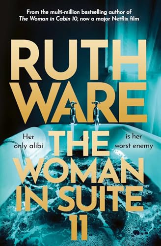 The Woman in Suite 11: The gripping follow-up to multi-million bestselling author Ruth Ware's The Woman in Cabin 10 – now a Netflix film, starring Keira Knightley.