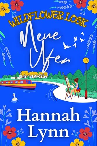 Wildflower Lock: Neue Ufer: Der Beginn einer BRANDNEUEN Serie von Hannah Lynn, Bestsellerautorin der Eine süße Neuanfangsserie (Wildflower Lock-Reihe 1)