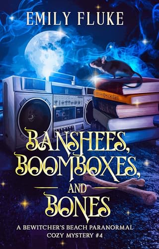 Banshees, Boomboxes, and Bones: A Bewitcher's Beach Paranormal Cozy Mystery #4 (Bewitcher's Beach Paranormal Cozy Mysteries)