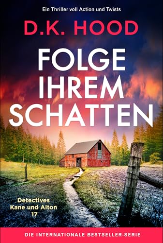 Folge ihrem Schatten: Ein Thriller voll Action und Twists (Detectives Kane und Alton 17)