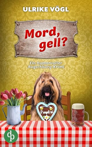 Mord, gell? | Ein humorvoller Augschburg-Krimi: Ein tödliches Volksfest und ein neuer Mord Fall für Ermittlerinnen Hansen & Danner (Hansen und Danner ermitteln-Reihe 3)