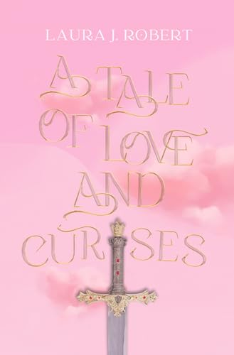 A Tale of Love and Curses (A Tale of Love and Curses Duology, Band 1)