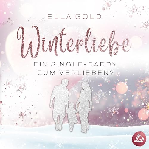 Winterliebe - Ein Single-Daddy zum Verlieben?: Irish Winter Dreams 1