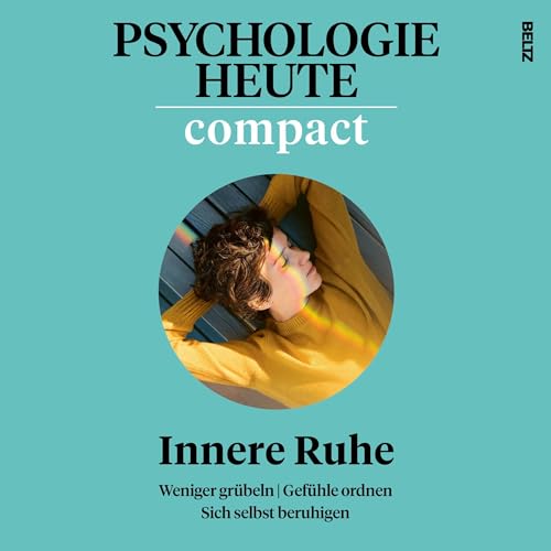 Innere Ruhe: Psychologie Heute Compact 77