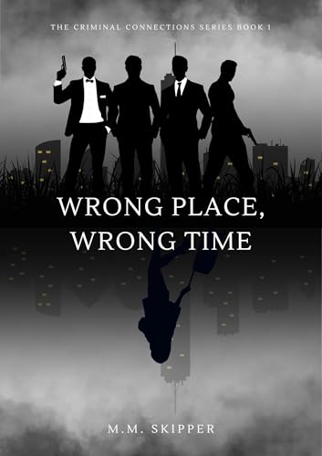 Wrong Place, Wrong Time (The Criminal Connections Series Book 1)
