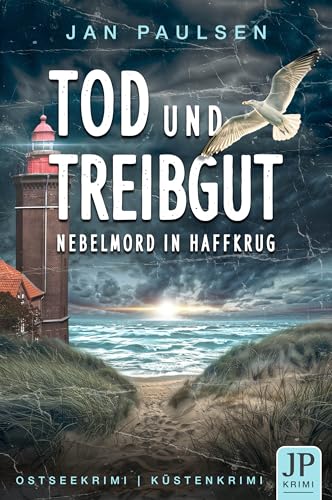 TOD UND TREIBGUT Nebelmord in Haffkrug: Küstenkrimi, Ostseekrimi (Kripo Holstein ermittelt: 1. Fall für Schulte und Ahrens)