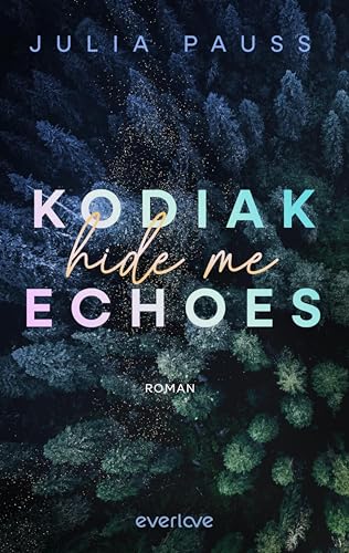 Kodiak Echoes – Hide Me (Secrets of Alaska 1): Roman | New Adult-Romance mit Suspense-Elementen