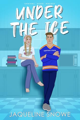 Under the Ice: A friends to lovers, fake dating hockey romance (Central State Hockey Book 2)