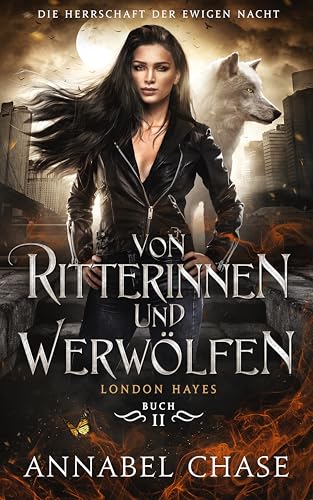 Von Ritterinnen und Werwölfen: London Hayes (Die Herrschaft der Ewigen Nacht 2)