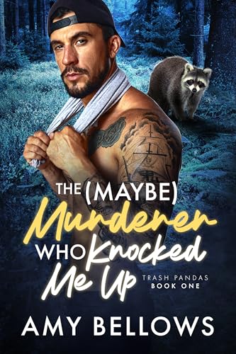 The (Maybe) Murderer Who Knocked Me Up (Trash Pandas Book 1)
