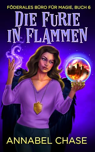 Die Furie in Flammen (Föderales Büro für Magie 6)