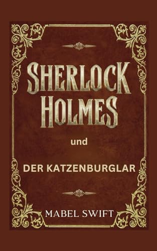 Sherlock Holmes und der Katzenburglar (Sherlock Holmes Mysterien, Band 7)