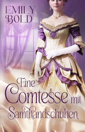 Eine Comtesse mit Samthandschuhen (Historical Romance, Band 5)
