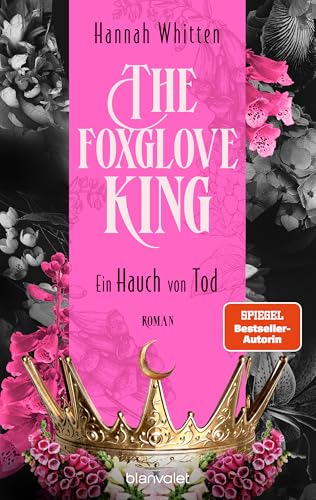 The Foxglove King - Ein Hauch von Tod: Roman - Die opulente und düstere neue Romantasy-Reihe der SPIEGEL-Bestsellerautorin! (Nightshade Crown 1)