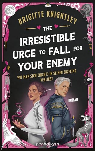 The Irresistible Urge to Fall for Your Enemy - Wie man sich (nicht) in seinen Erzfeind verliebt: Roman - Die deutsche Ausgabe des herrlich durchgeknallten Romantasy-Sensationsromans