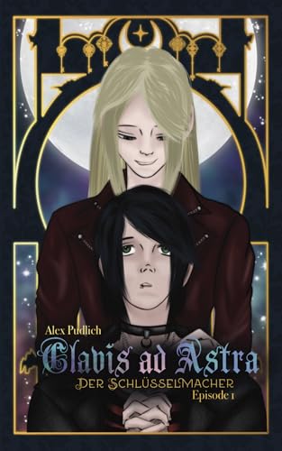 Clavis ad Astra: Der Schlüsselmacher (Die Akademie der Sterne 1)