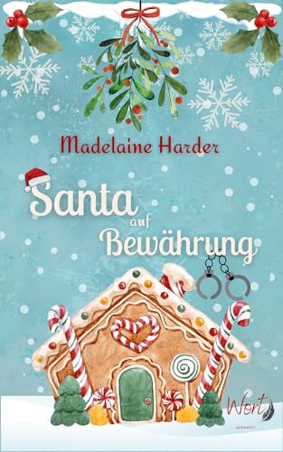 Santa auf Bewährung: Eine New Adult Small-Town Haters-to-lovers Romance zur Weihnachtszeit