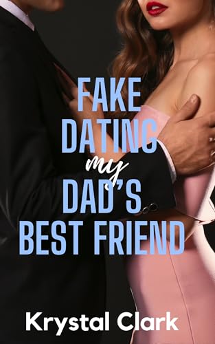 Fake Dating My Dad's Best Friend: A Forbidden Age Gap Possessive Daddy Dom Instalove Romance with Pregnancy (Taboo Pregnancy Short Stories Book 9)