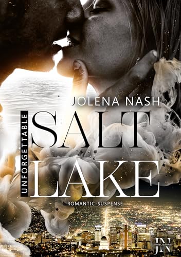 Salt Lake: Unforgettable - Band 1 I Romantic Suspense Roman I FBI