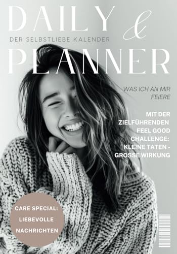 Daily Planner - Der Selbstliebe Kalender: Tagebuch & Journal im modernen Schwarz-Weiß Magazin-Look – 365 Tage für Dankbarkeit, Achtsamkeit, ... Design für den täglichen Gebrauch