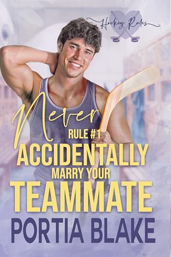 Rule #1: Never Accidentally Marry Your Teammate: A Fake Relationship MM Hockey Romance (Hockey Rules)