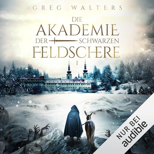 Die Akademie der schwarzen Feldschere: Die Akademie der schwarzen Feldschere - Band 1