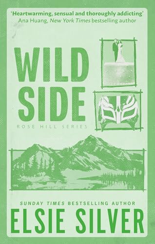 Wild Side: Discover the number 1 Sunday Times bestseller and your newest small town romance obsession! (Rose Hill Book 3)