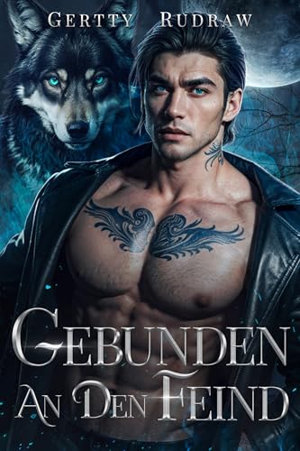 Gebunden an den Feind: Eine erzwungene Nähe arrangierte Ehe Werwolfwandler Romanze (Wolf Milliardär 3)