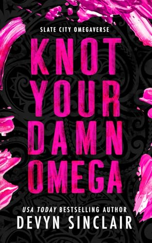Knot Your Damn Omega [Alternate Cover Edition] (Slate City Omegaverse)