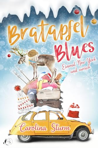 Bratapfel Blues - Einmal New York und zurück: Winterzauber, Herzklopfen & Humor – Der perfekte Liebesroman zum Einkuscheln und Träumen!