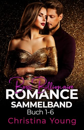 Boss Billionaire Buch Box 1-6 (Boss Billionaires Romance Sammelband 1)