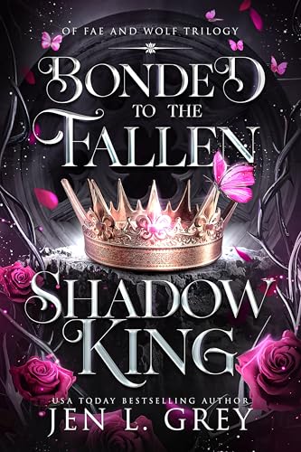 Bonded to the Fallen Shadow King: A Fantasy Romance (Of Fae and Wolf Trilogy Book 1)