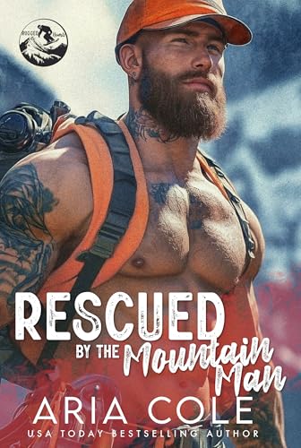 Rescued by the Mountain Man: A Second Chance Grumpy Sunshine Forced Proximity Romance (Rugged Hearts Book 1)