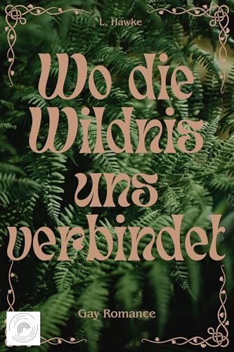 Wo die Wildnis uns verbindet: Gay Romance