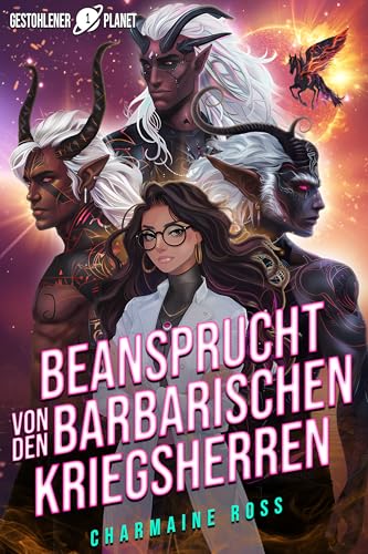 Beansprucht von den barbarischen Kriegsherren: Eine außerirdische Gefährten-Romanze (Gestohlener Planet 1)