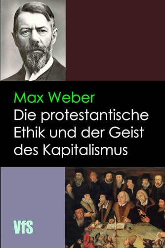 Die protestantische Ethik und der Geist des Kapitalismus: Gesammelte Aufzätze zur Religionssoziologie I