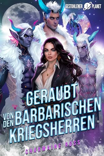 Geraubt von den barbarischen Kriegsherren: Eine außerirdische Gefährten-Romanze (Gestohlener Planet 2)