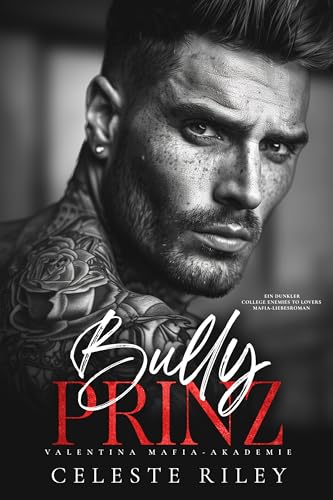 Bully Prinz: Ein dunkler College Enemies to Lovers Mafia-Liebesroman (Valentina Mafia-Akademie 1)