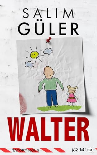 Walter - Tatort Köln: Krimi (Köln Krimi 24)