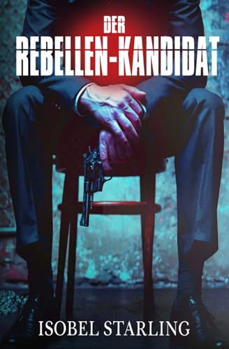 Der Rebellen-Kandidat (Shatterproof Bond - Deutsche Ausgabe, Band 6)