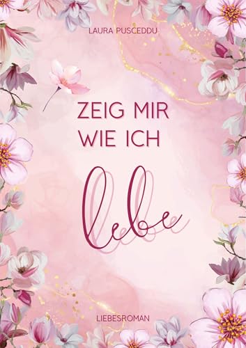 Zeig mir wie ich lebe (Zeig-mir-Trilogie 2)