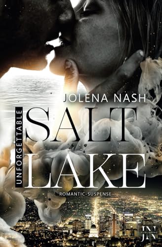 Salt Lake: Unforgettable - Band 1 I Romantic Suspense Roman I FBI